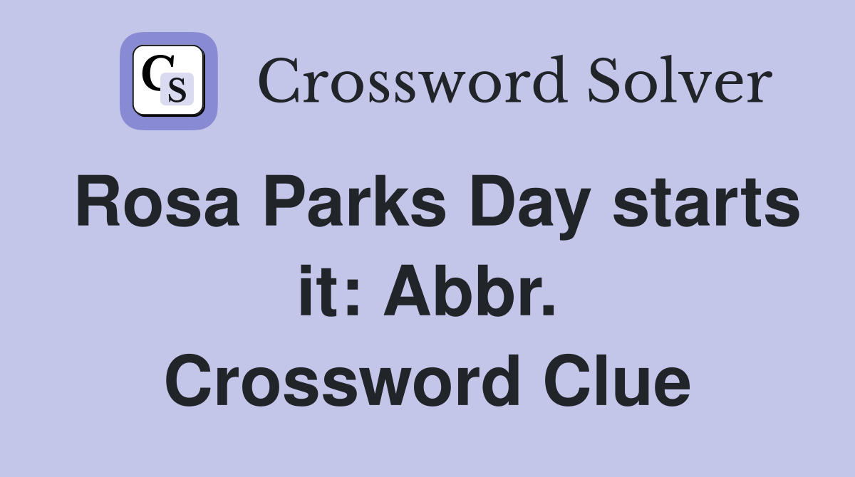Rosa Parks Day starts it: Abbr. Crossword Clue