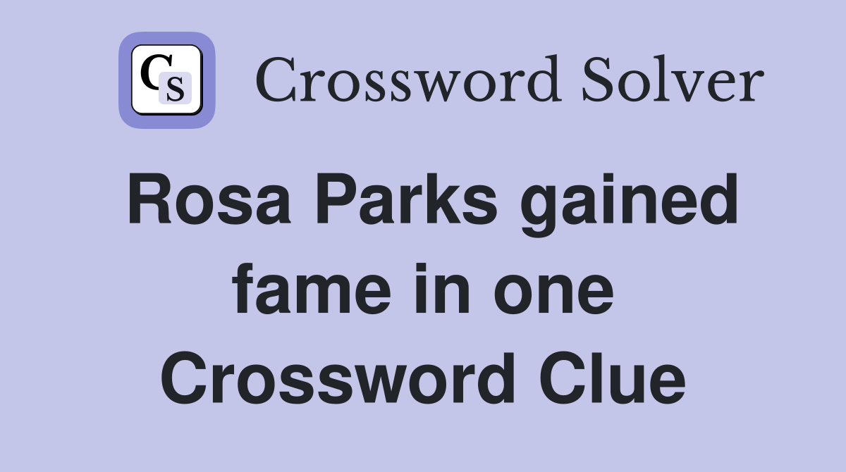 Rosa Parks gained fame in one Crossword Clue