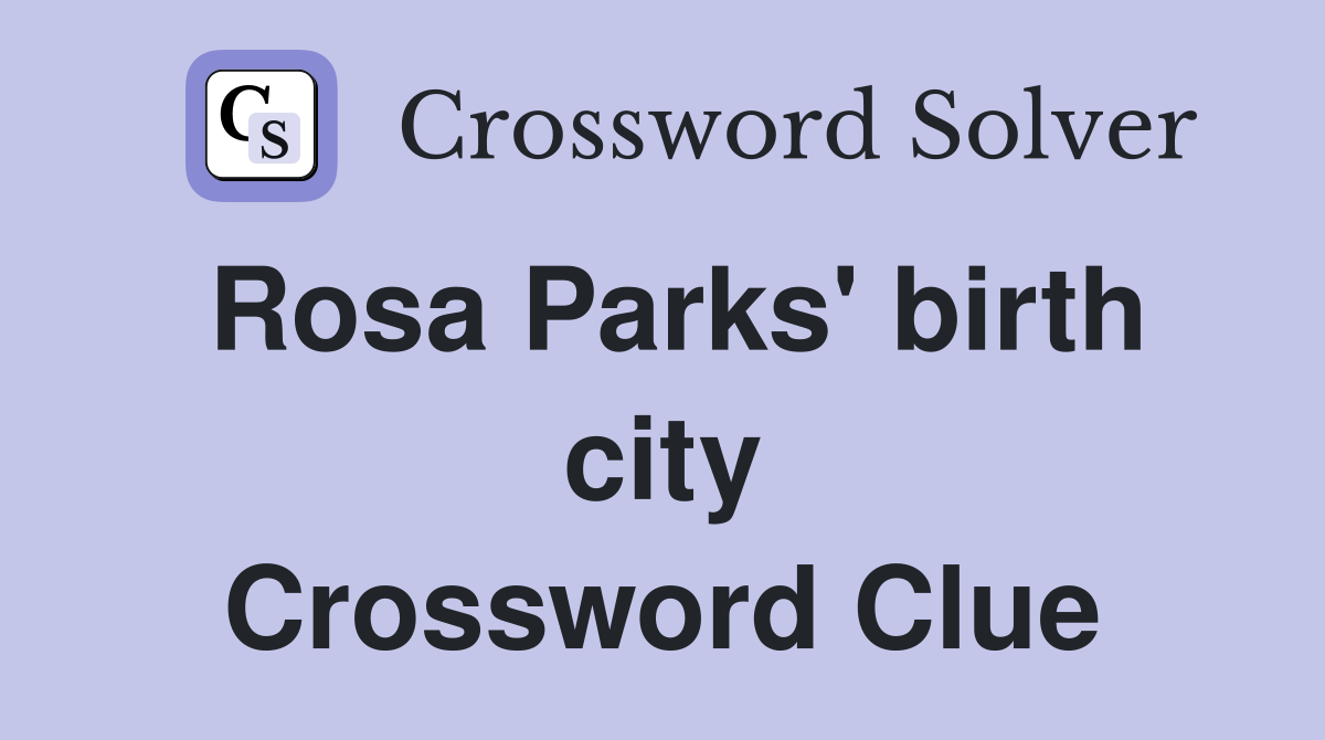 Rosa Parks' birth city Crossword Clue
