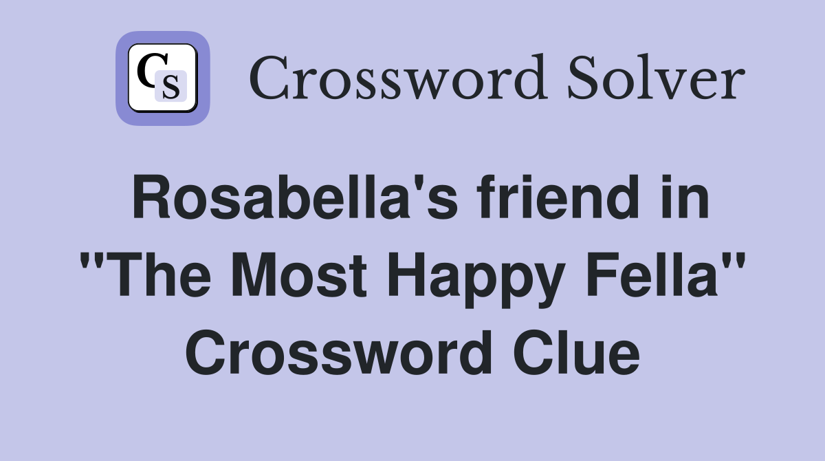Rosabella's friend in "The Most Happy Fella" Crossword Clue