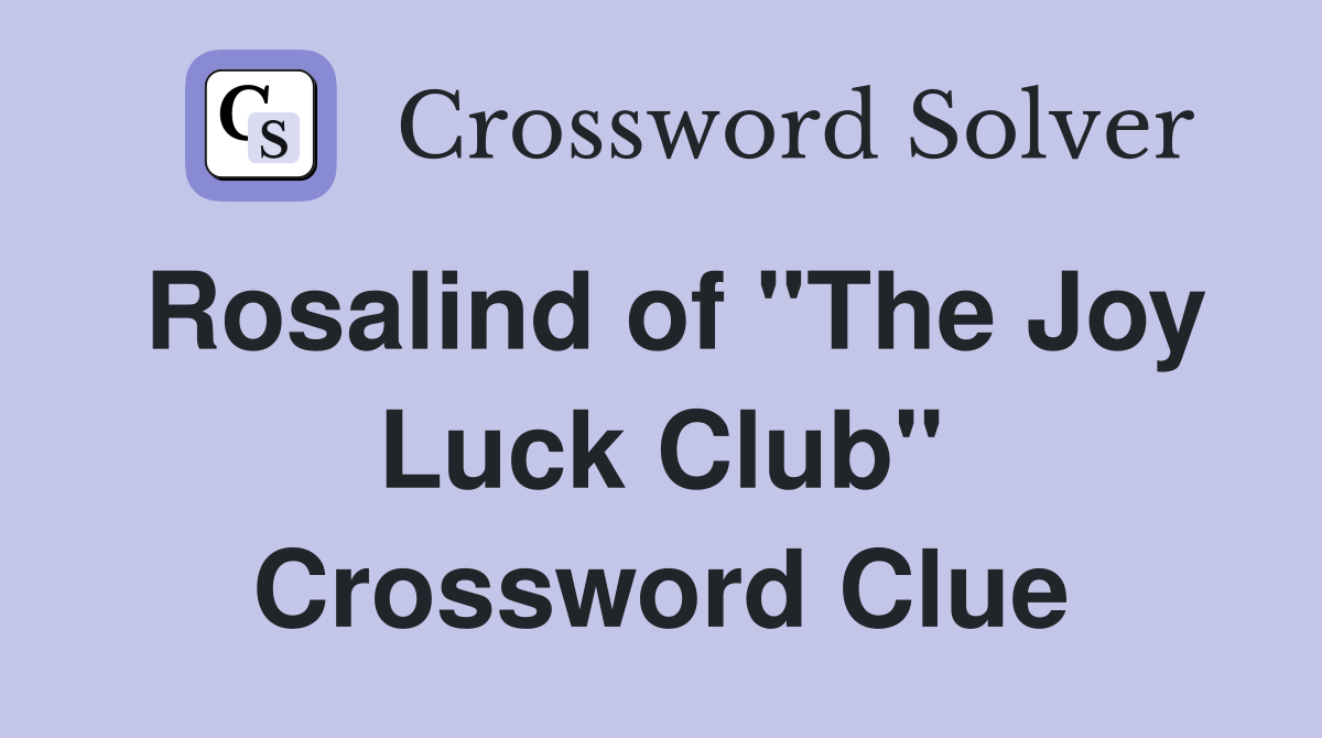 Rosalind of "The Joy Luck Club" Crossword Clue
