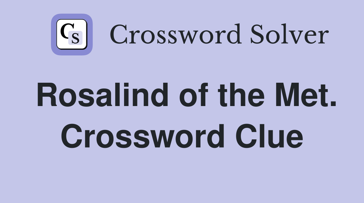 Rosalind of the Met. Crossword Clue