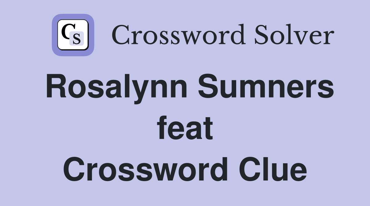 Rosalynn Sumners feat Crossword Clue