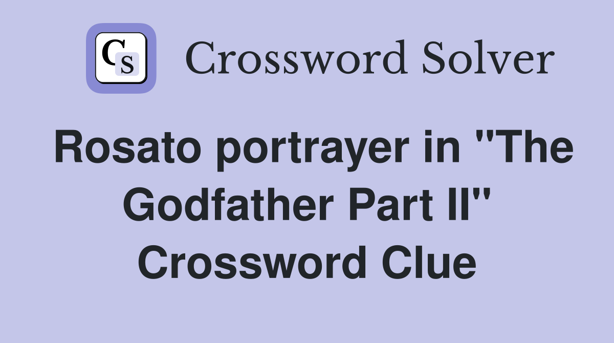 Rosato portrayer in "The Godfather Part II" Crossword Clue