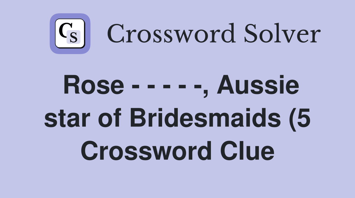 Rose Aussie star of Bridesmaids (5) Crossword Clue Answers Rose Aussie star of Bridesmaids (5) Crossword Clue Answers