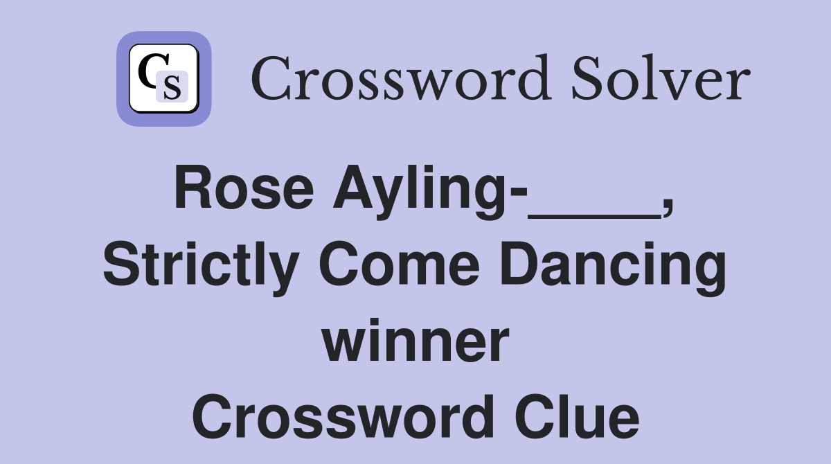 Rose Ayling-____, Strictly Come Dancing winner Crossword Clue