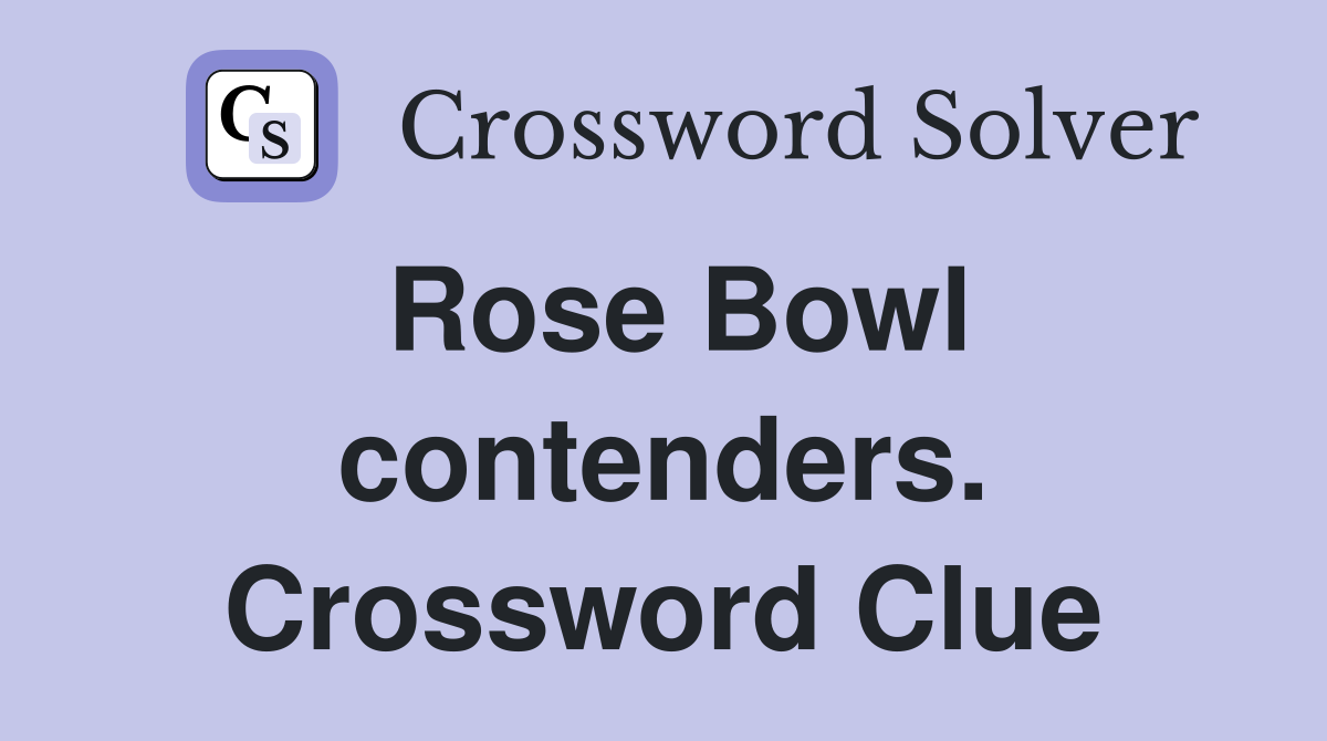 Rose Bowl contenders. Crossword Clue