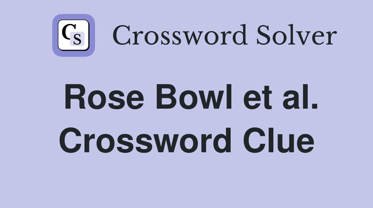 Rose Bowl et al. Crossword Clue