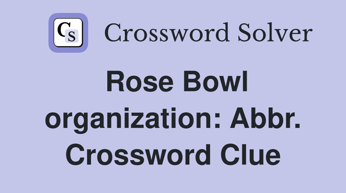 Rose Bowl organization: Abbr. Crossword Clue
