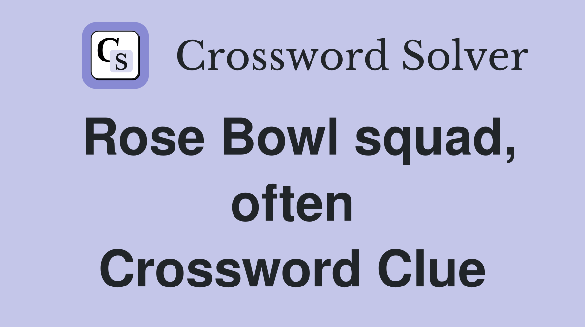 Rose Bowl squad, often Crossword Clue