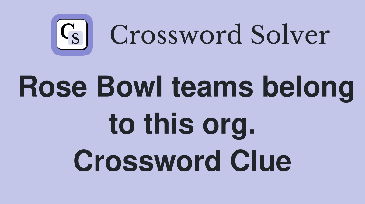 Rose Bowl teams belong to this org. Crossword Clue