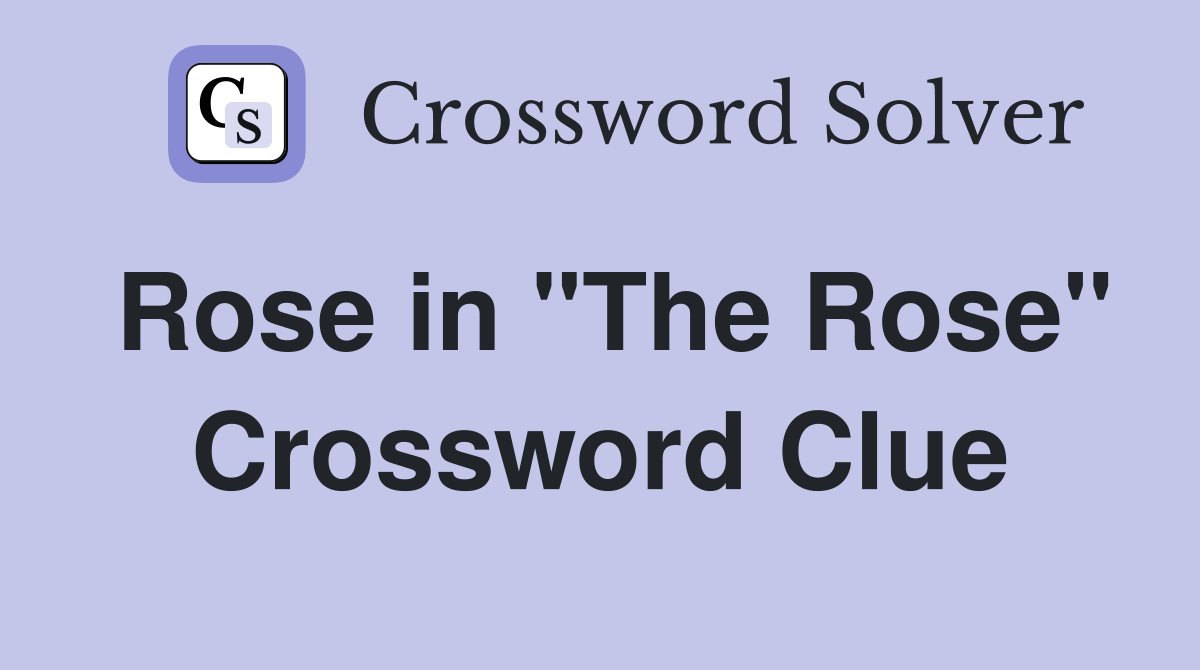 Rose in "The Rose" Crossword Clue