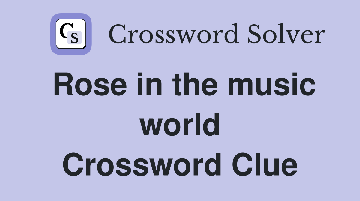Rose in the music world Crossword Clue