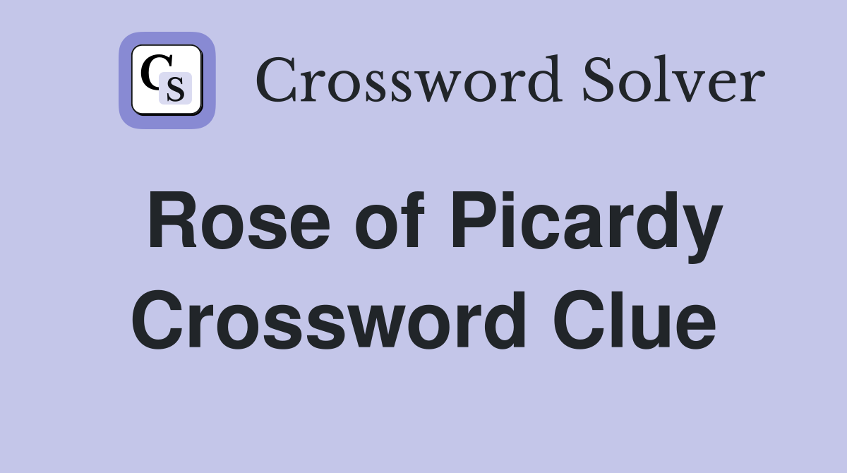 Rose of Picardy Crossword Clue