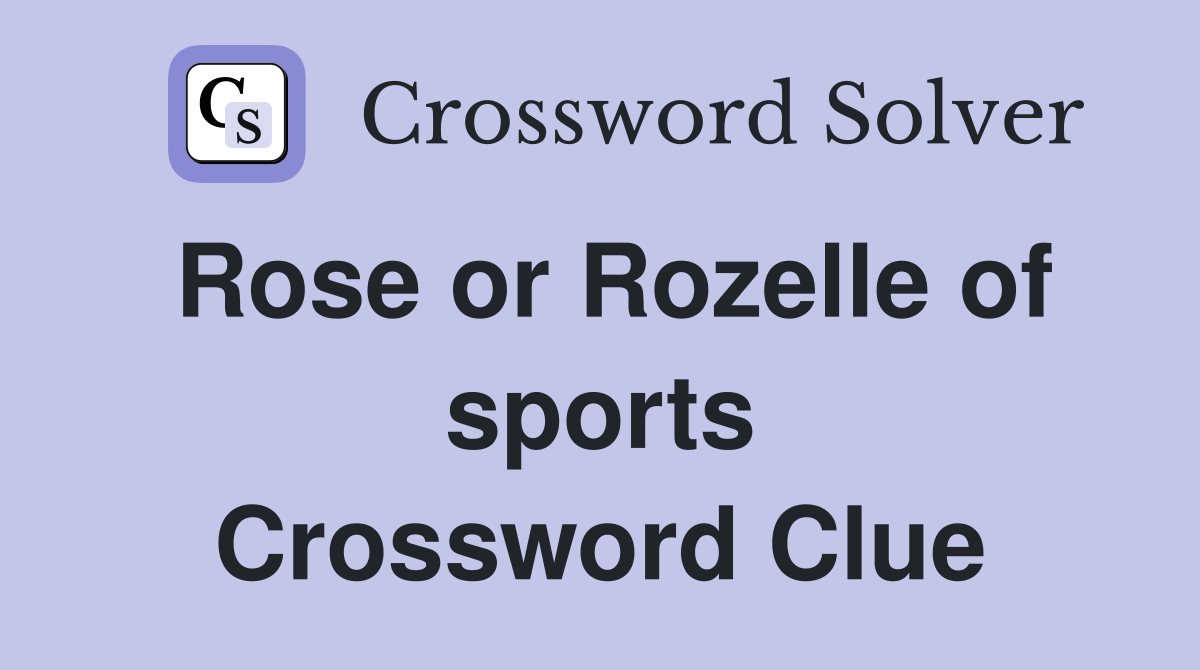 Rose or Rozelle of sports Crossword Clue