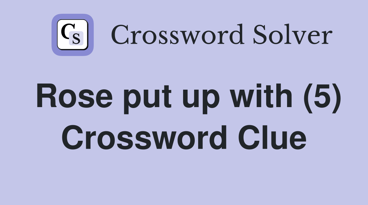 Rose put up with (5) Crossword Clue