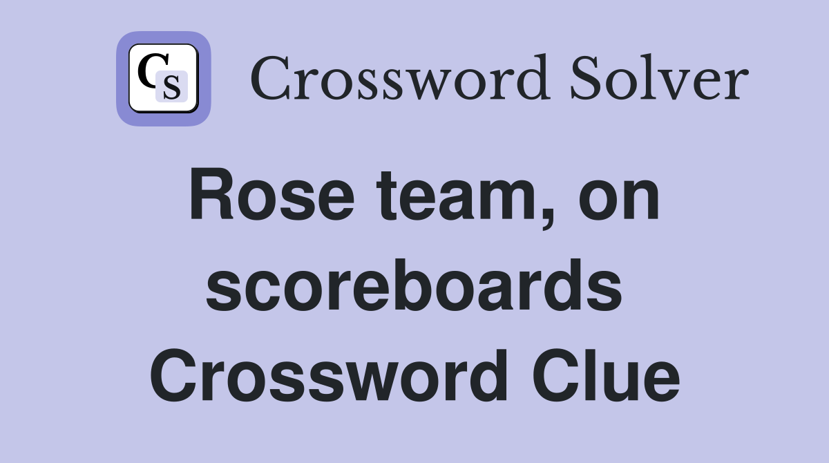 Rose team, on scoreboards Crossword Clue