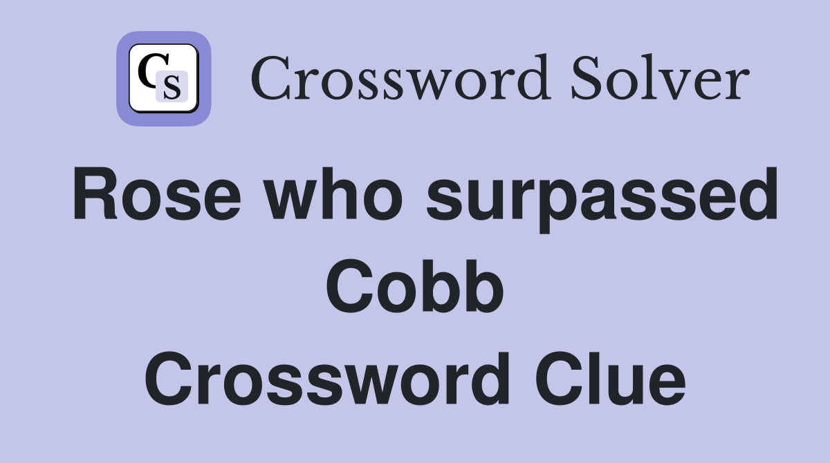 Rose who surpassed Cobb Crossword Clue