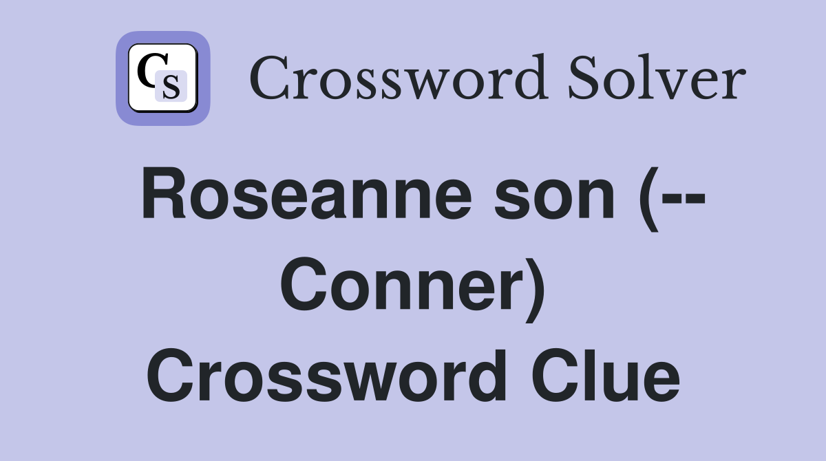 Roseanne son (-- Conner) Crossword Clue