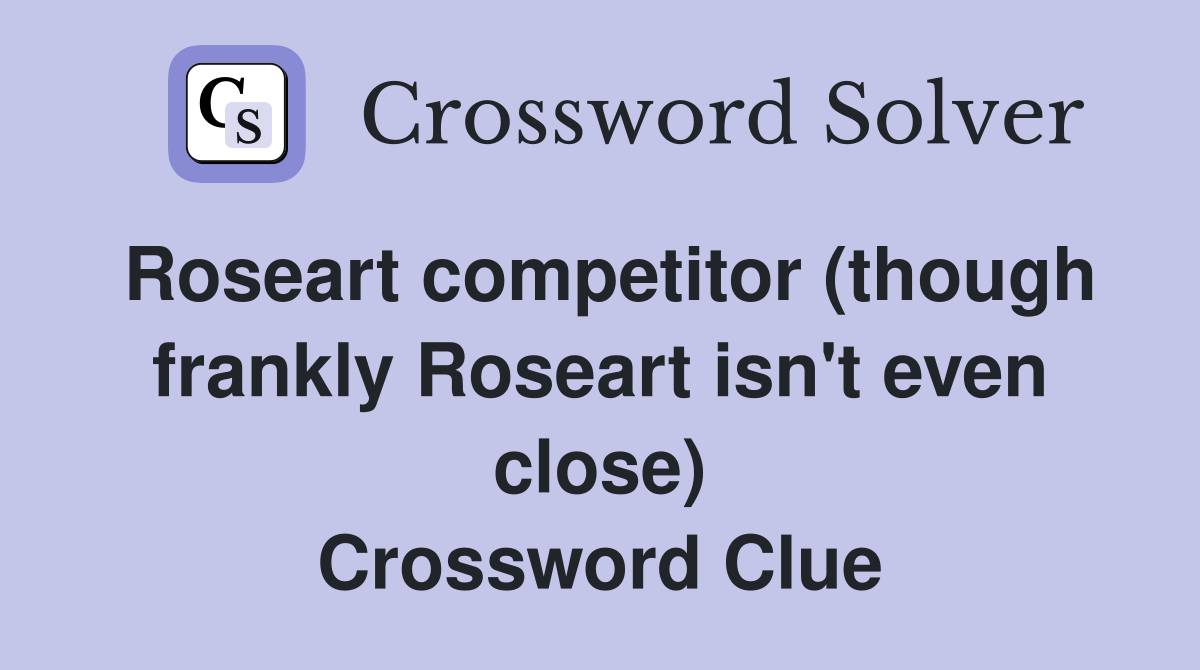 Roseart competitor (though frankly Roseart isn't even close) Crossword Clue