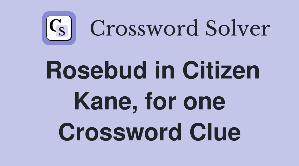 Rosebud in Citizen Kane, for one Crossword Clue