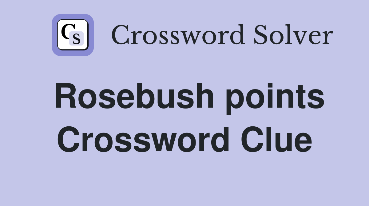 Rosebush points Crossword Clue