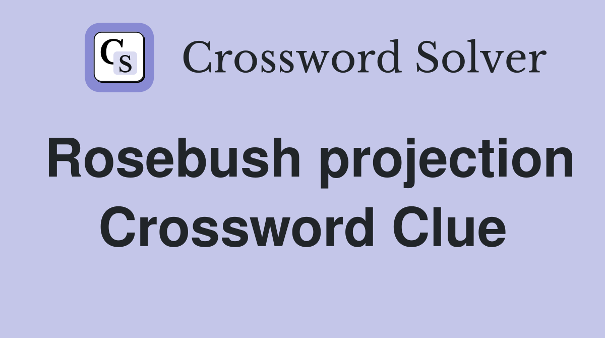 Rosebush projection Crossword Clue