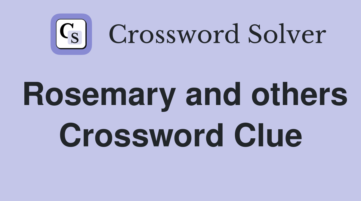 Rosemary and others Crossword Clue