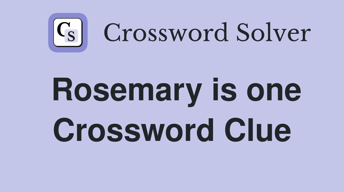 Rosemary is one Crossword Clue