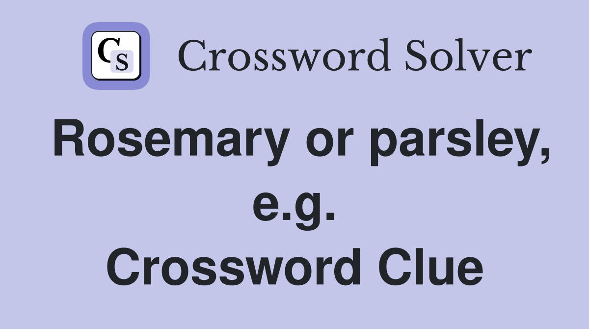 Rosemary or parsley, e.g. Crossword Clue