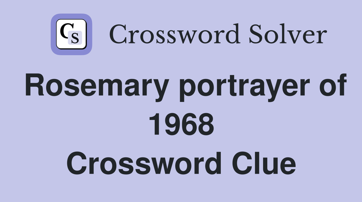 Rosemary portrayer of 1968 Crossword Clue