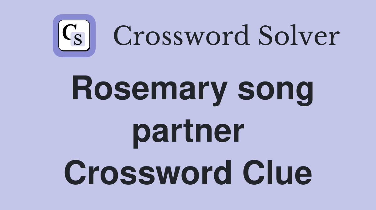 Rosemary song partner Crossword Clue
