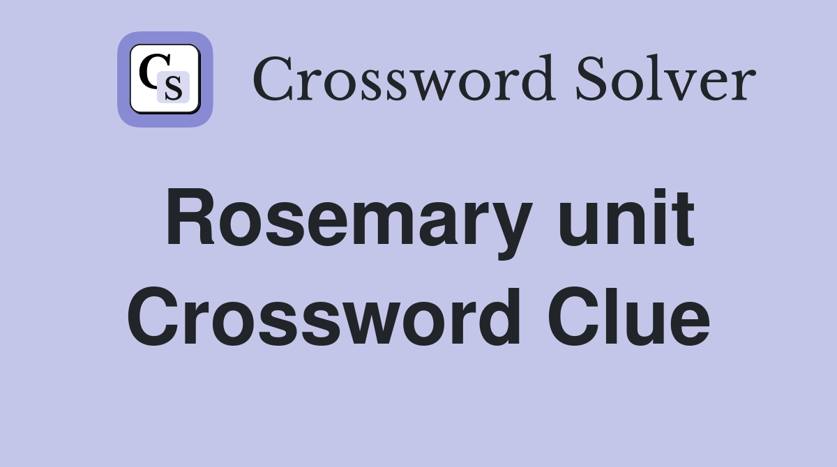 Rosemary unit Crossword Clue