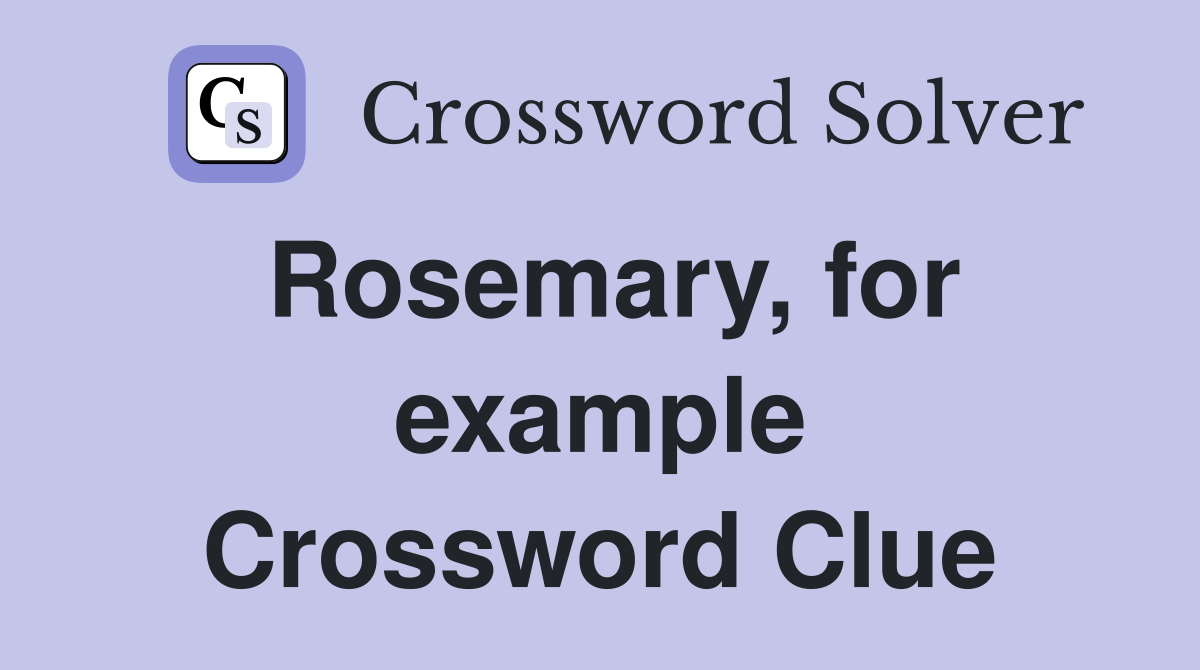 Rosemary, for example Crossword Clue