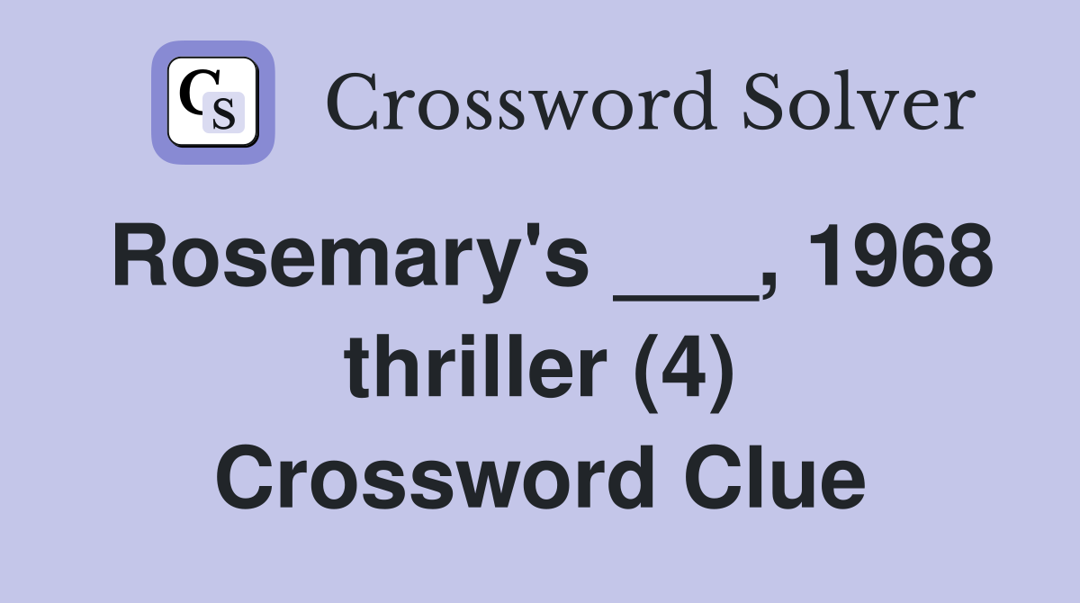 Rosemary's ___, 1968 thriller (4) Crossword Clue