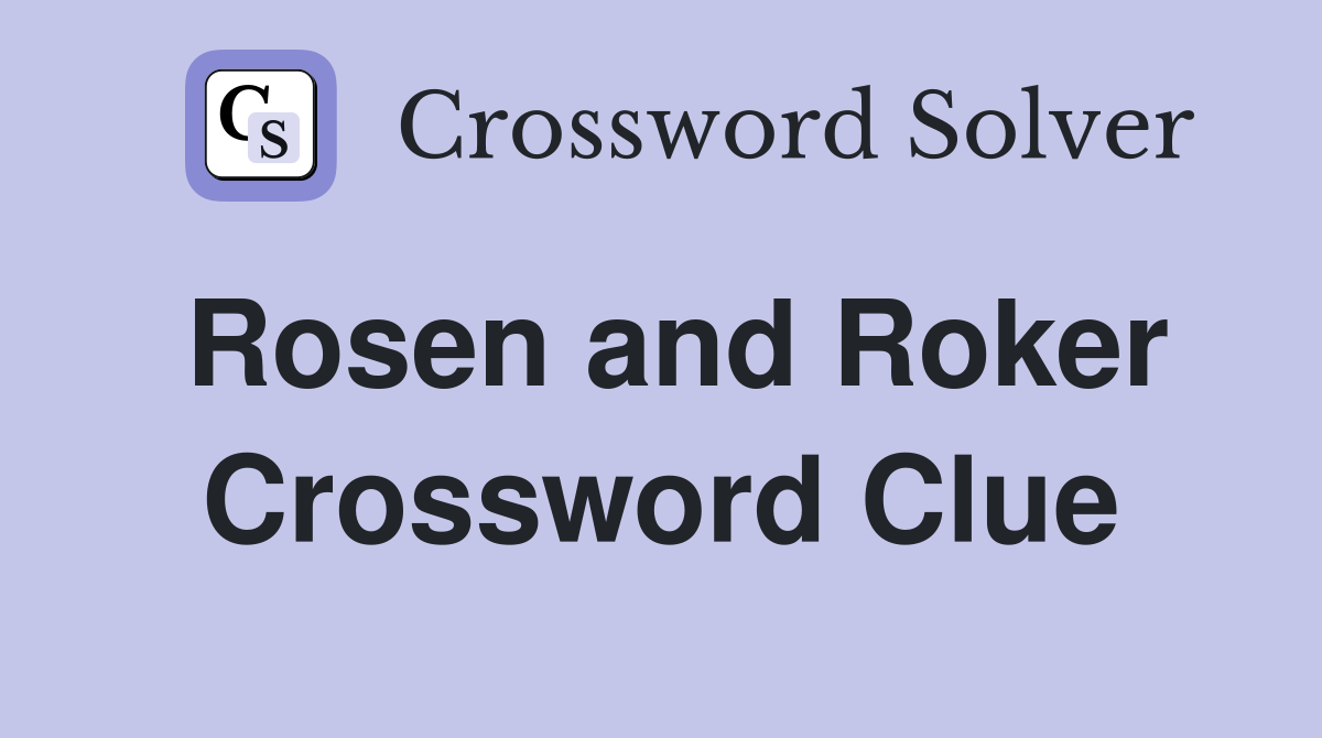 Rosen and Roker Crossword Clue