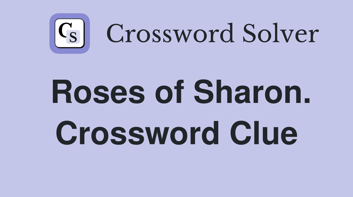 Roses of Sharon. Crossword Clue
