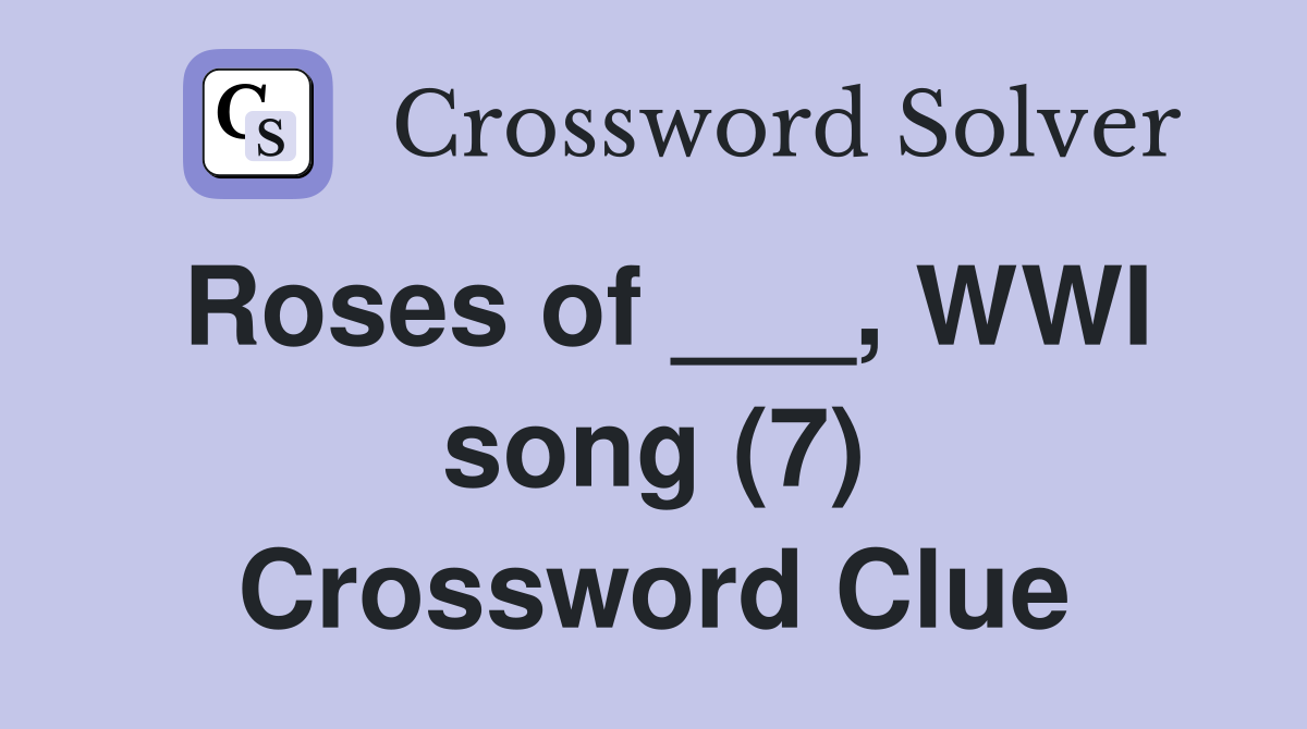 Roses of ___, WWI song (7) Crossword Clue