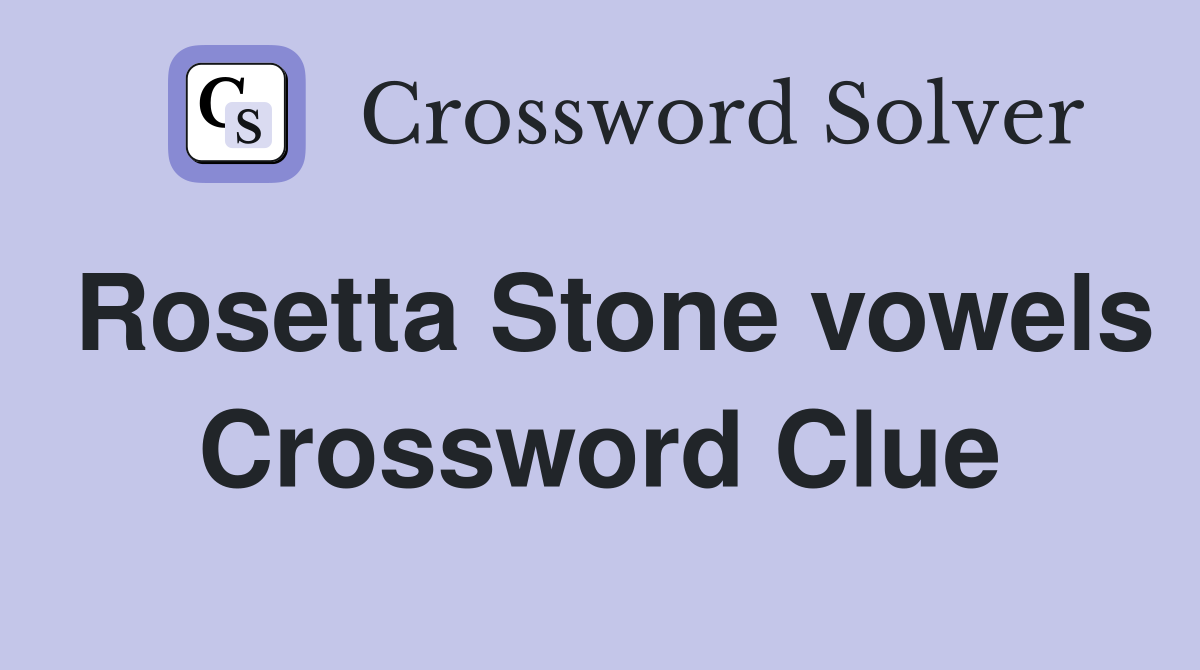 Rosetta Stone vowels Crossword Clue