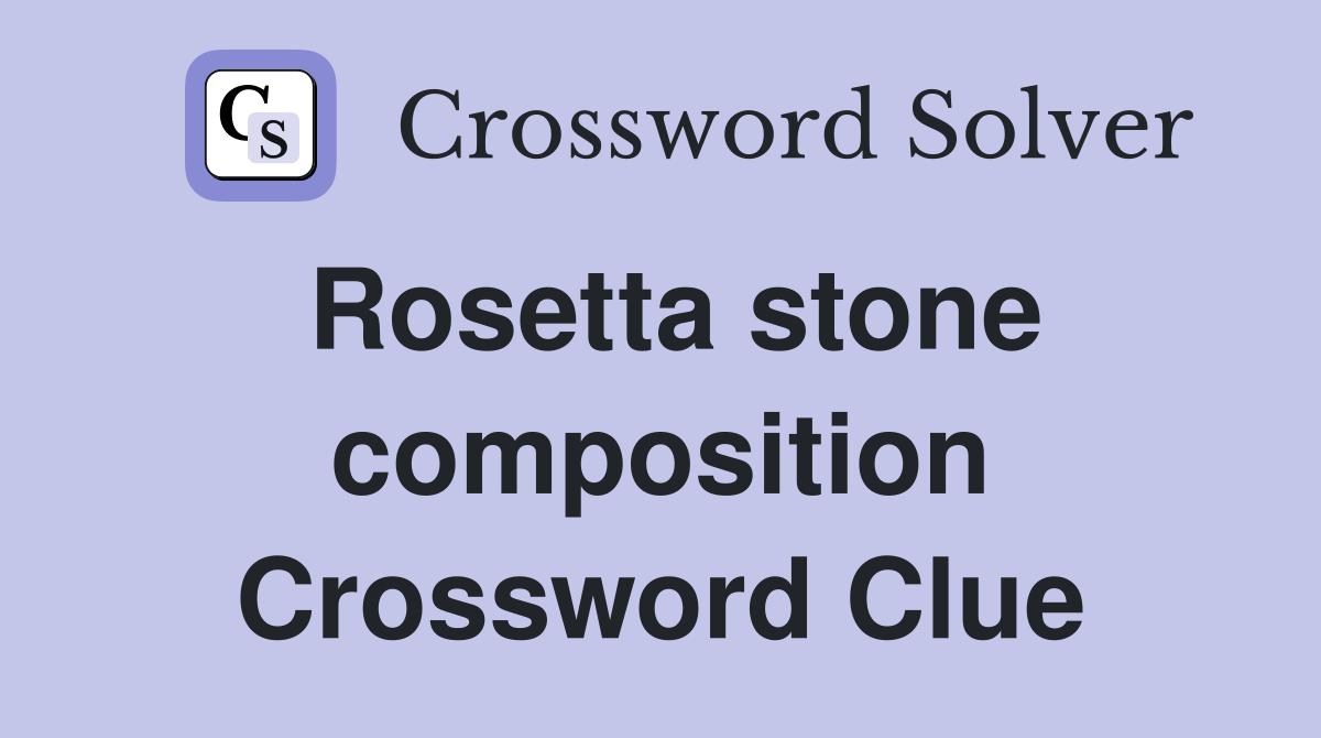 Rosetta stone composition Crossword Clue