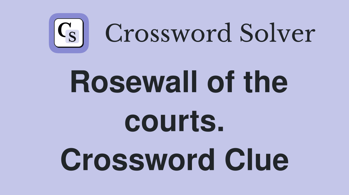 Rosewall of the courts. Crossword Clue