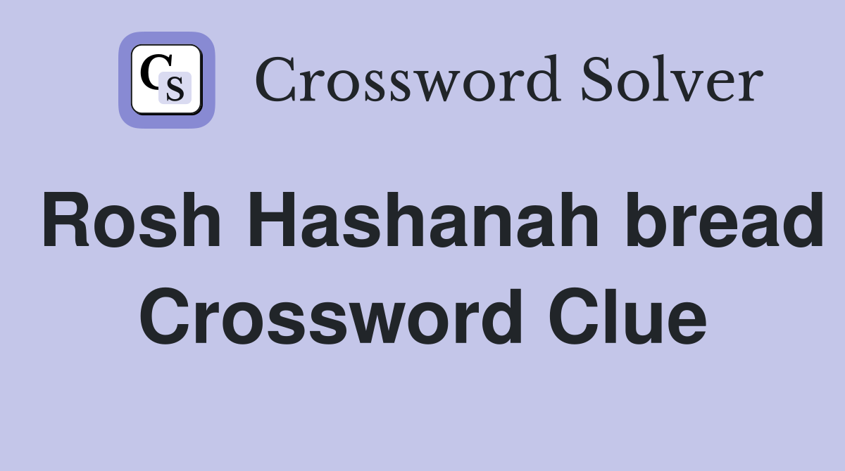Rosh Hashanah bread Crossword Clue