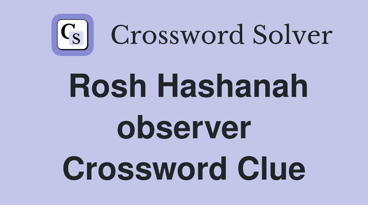 Rosh Hashanah observer Crossword Clue
