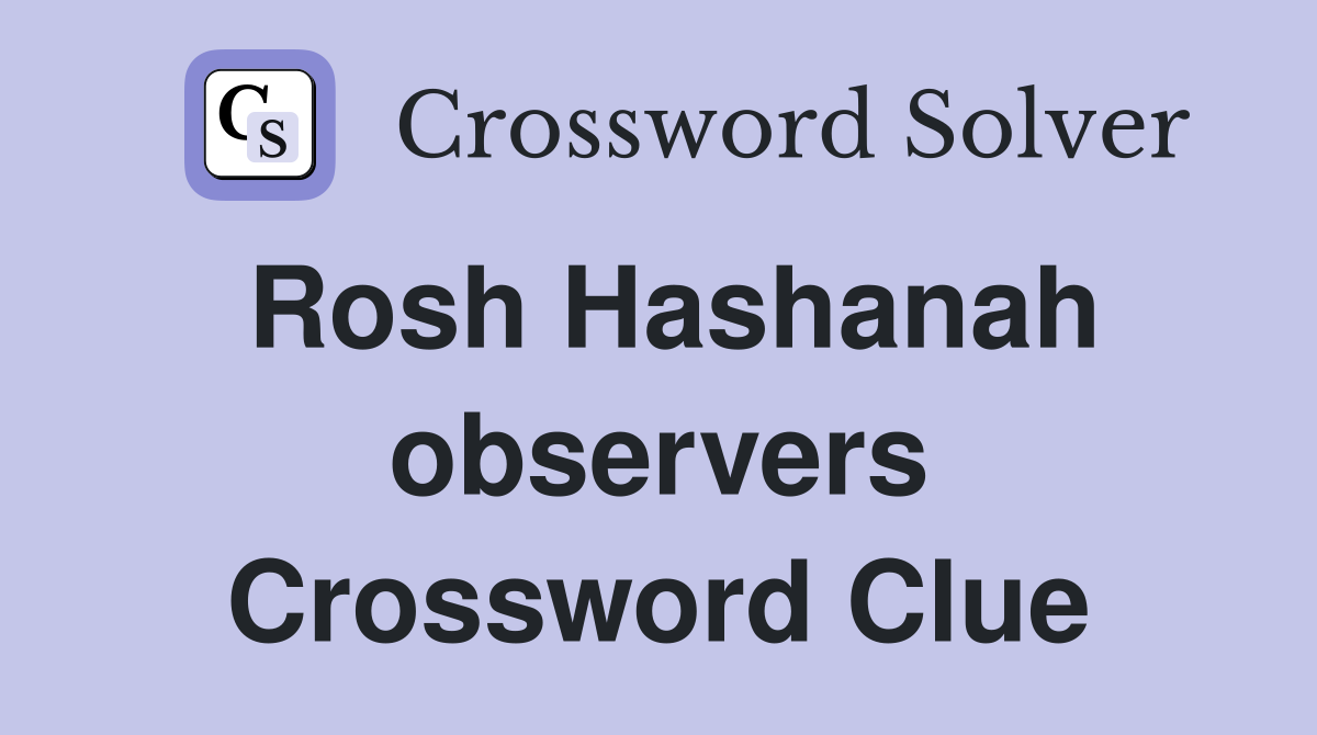 Rosh Hashanah observers Crossword Clue