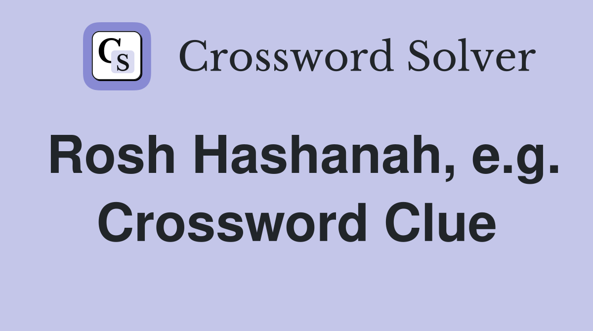 Rosh Hashanah, e.g. Crossword Clue
