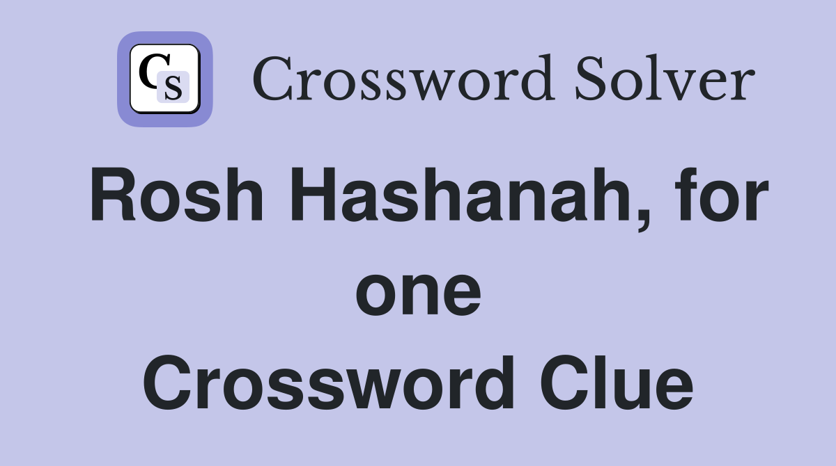 Rosh Hashanah, for one Crossword Clue