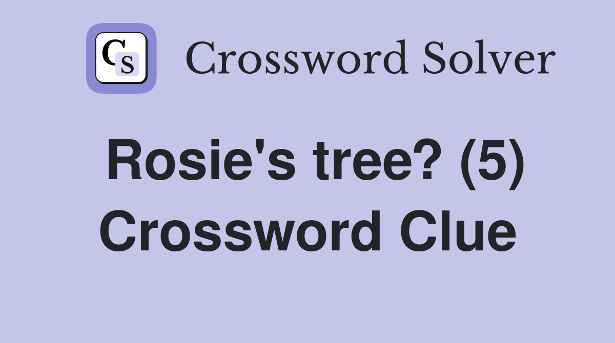 Rosie's tree? (5) Crossword Clue