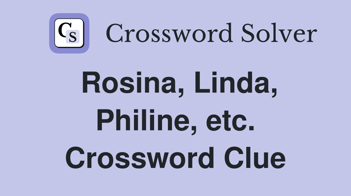 Rosina, Linda, Philine, etc. Crossword Clue