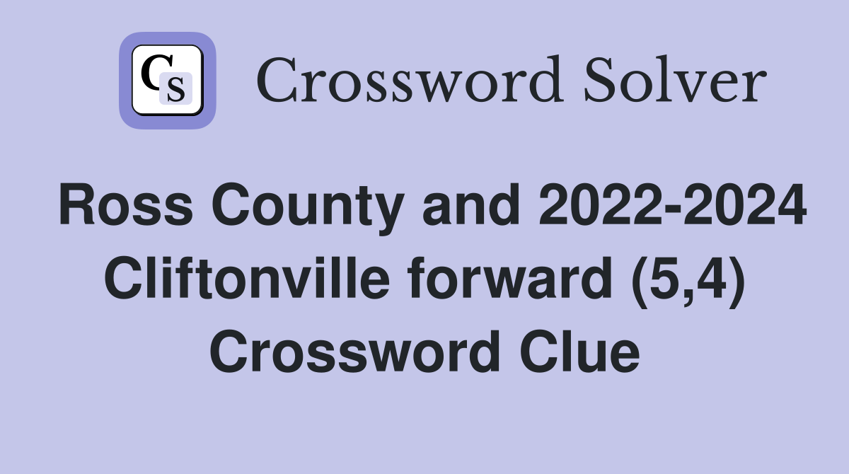 Ross County and 2022-2024 Cliftonville forward (5,4) Crossword Clue