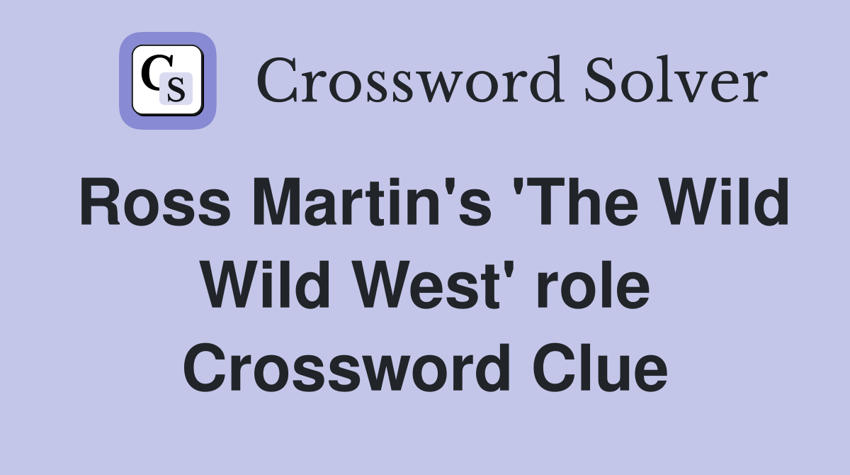 Ross Martin's 'The Wild Wild West' role Crossword Clue